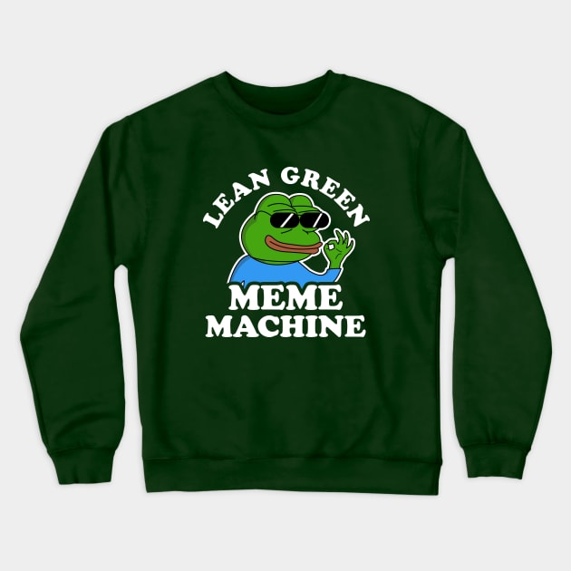 Lean Green Meme Machine Crewneck Sweatshirt by dumbshirts